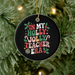 In My Holly Xmas Jolly Teacher Era Teacher Vibes  Ceramic Ornament