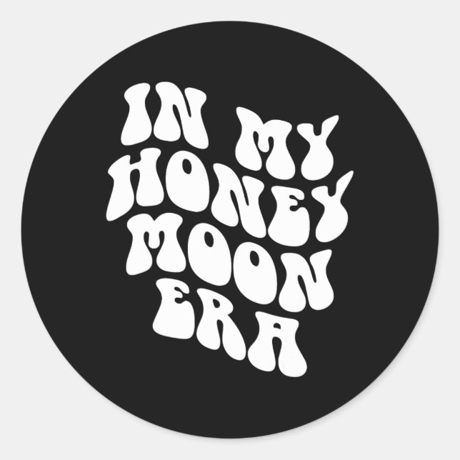 In My Honeymoon Era - Wedding New Bride Groom  Classic Round Sticker (Front)