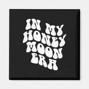 In My Honeymoon Era - Wedding New Bride Groom  Magnet
