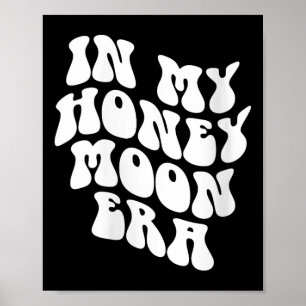 In My Honeymoon Era - Wedding New Bride Groom V-ne Poster