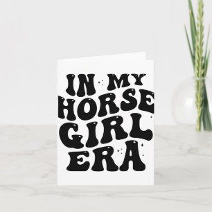 In My Horse Girl Era Equestrian Horseback Riding G Card
