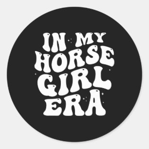 In My Horse Girl Era Equestrian Horseck Riding Gir Classic Round Sticker
