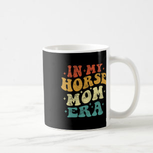 In My Horse Mum Era Funny Horse Mum Vintage Mother Coffee Mug