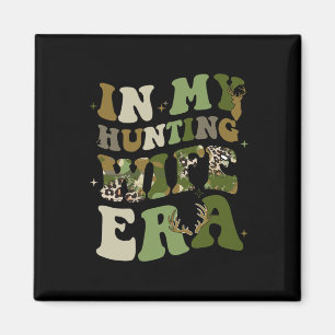 In My Hunting Wife Era Hunting Season For Wife Magnet