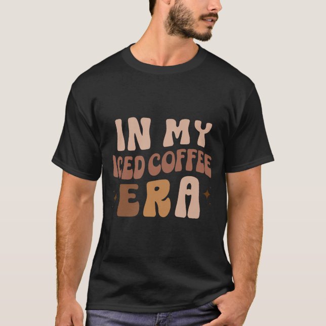 In My Ice Coffee Era Funny Iced Coffee Lovers T-Shirt (Front)
