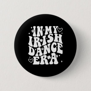 In My Irish Dance Era Groovy Shamrock Dancer St Pa 6 Cm Round Badge