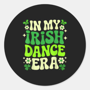 In My Irish Dance Era St Patricks Day Girls Women Classic Round Sticker