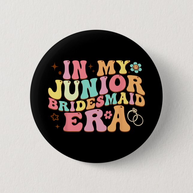 In My Junior Bridesmaid Era Groovy Bride Wedding E 6 Cm Round Badge (Front)