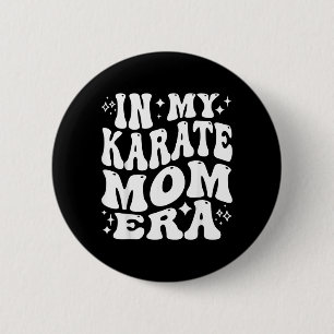 in My Karate Mum Era Funny Martial Arts Mother 6 Cm Round Badge