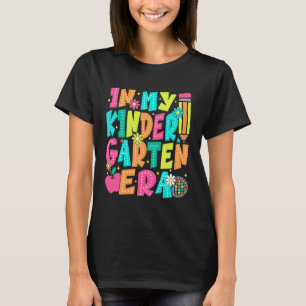 in My Kindergarten Era Teacher Kids First Day of S T-Shirt