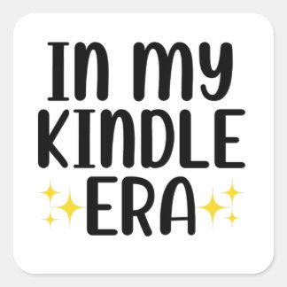 In My Kindle Era Square Sticker