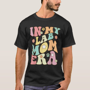 In My Lab Mum Era Puppy Dog Mama Groovy Retro Girl T-Shirt