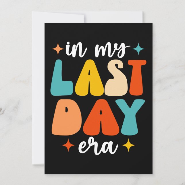 In My Last Day Era Groovy Funny Last Day Of School Invitation (Front)