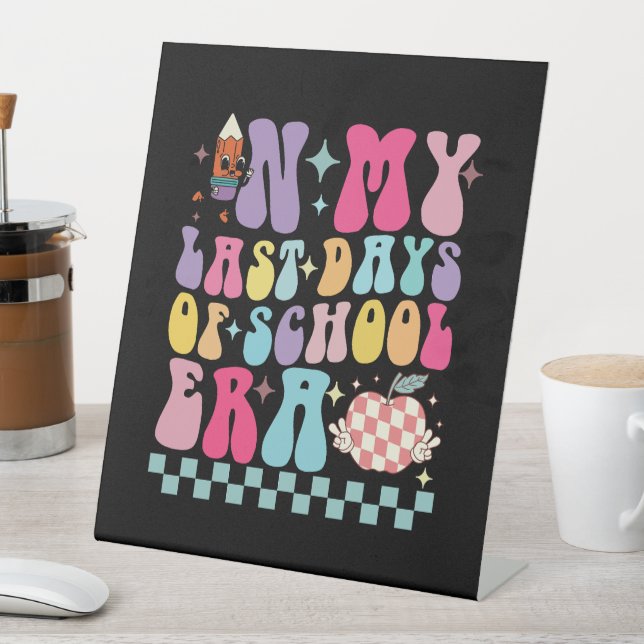 In My Last Days of School Era Teacher Life Groovy Pedestal Sign (In SItu)