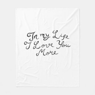In My Life I Love You More Heartfelt Timeless Styl Fleece Blanket