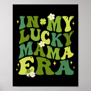 In My Lucky Mama Era Luck Charm Mum St Patricks Da Poster