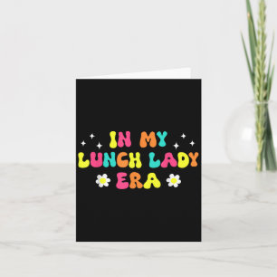 In My Lunch Lady Era Funny Lunch Ladies Squad Cafe Card