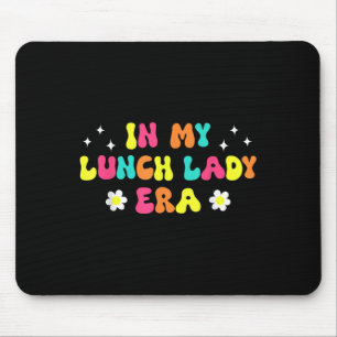 In My Lunch Lady Era Funny Lunch Ladies Squad Cafe Mouse Pad