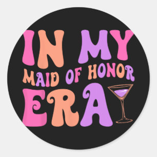 In My Maid Of Honour Era Bridesmaid Bride Squad Ba Classic Round Sticker