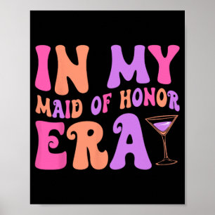 In My Maid Of Honour Era Bridesmaid Bride Squad Ba Poster