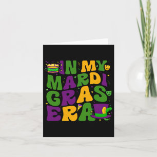 In My Mardi Gras Era Carnival Women Men Kids Mardi Card
