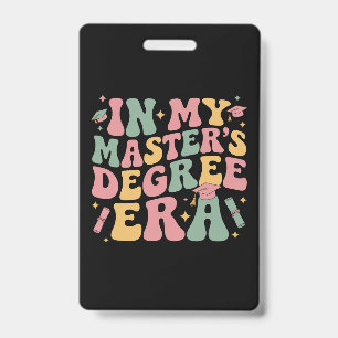 in My Master's Degree Era Graduation Master Degree ID Badge