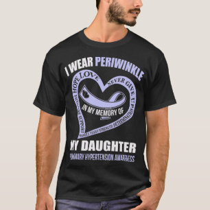 In my memory of my daughter PULMONARY HYPERTENSION T-Shirt