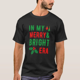 In My Merry and Bright Era Cute Christmas Era Xmas T-Shirt