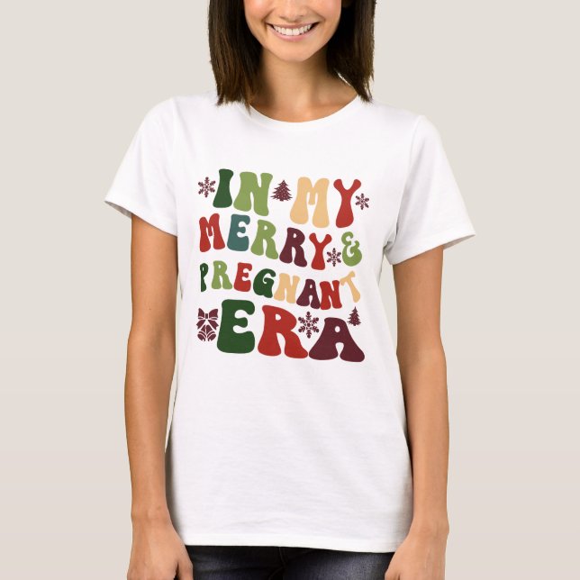 In My Merry & Pregnant Era T-Shirt (Front)