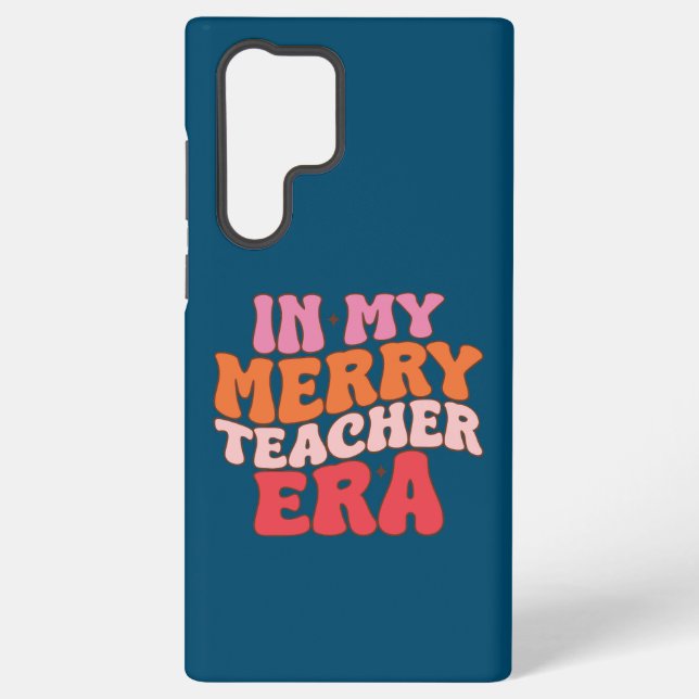 In My Merry Teacher Era - Groovy Teacher Christmas Samsung Galaxy S22 Ultra Case (Back)