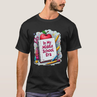 in My Middle School Era Teacher Kids Back to Schoo T-Shirt