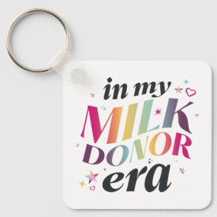 In My Milk Donor Era Key Ring