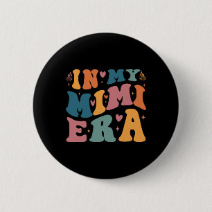 In My Mimi Era Mum Byby Mothers Day Gifts For Mum 6 Cm Round Badge