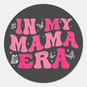 In My Mom Era Lady Era ,My Extra Mom Trendy In My Classic Round Sticker
