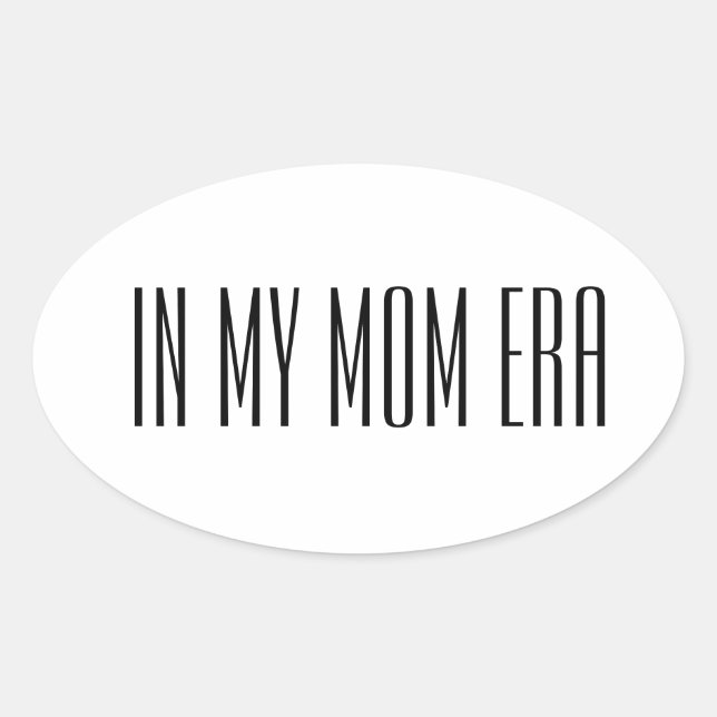 In my mom era oval sticker (Front)