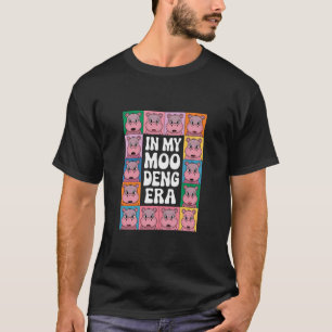 In My Moo Deng Era Moo Deng Hippo Lover T-Shirt