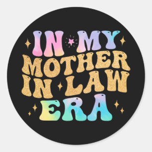 In My Mother In Law Era Wedding Day From Son Daugh Classic Round Sticker