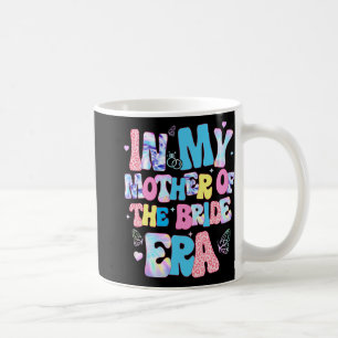 In My Mother Of The Bride Era Groovy Bachelorette  Coffee Mug