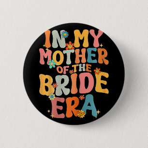 In My Mother Of The Bride Era Mother Of The Bride  6 Cm Round Badge