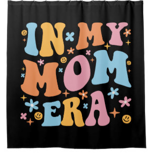 In My Mum Era I Shower Curtain