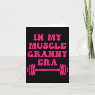In My Muscle Granny Era Funny Grandma Bodybuilding Card