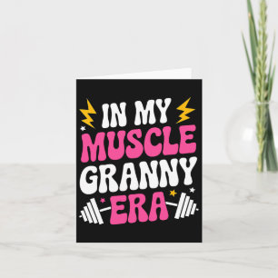 In My Muscle Granny Era Funny Sport Grandma Gym Wo Card