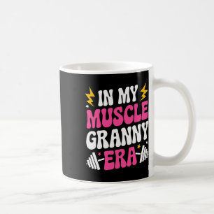 In My Muscle Granny Era Funny Sport Grandma Gym Wo Coffee Mug