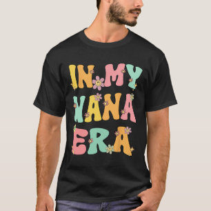 In My Nana Era Retro Groovy Nana Grandma Mothers D T-Shirt