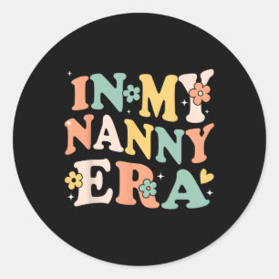 In My Nanny Era Funny Sarcastic Groovy Retro Mothe Classic Round Sticker