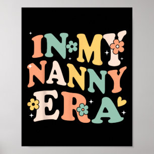 In My Nanny Era Funny Sarcastic Groovy Retro Mothe Poster