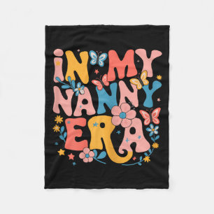 In My Nanny Era Retro Groovy Mothers Day Nanny But Fleece Blanket