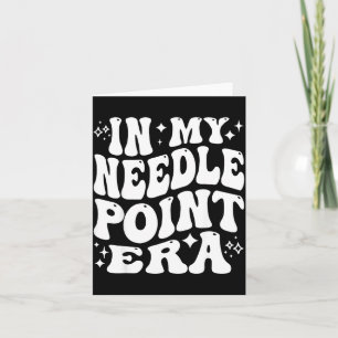 In My Needleint Era Ing Crafter Hobby Card