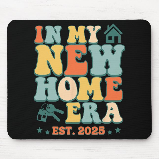 In My New Home Era, Funny New Homeowner Est. 2025  Mouse Pad (Front)