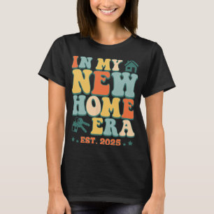 In My New Home Era, Funny New Homeowner Est. 2025 T-Shirt